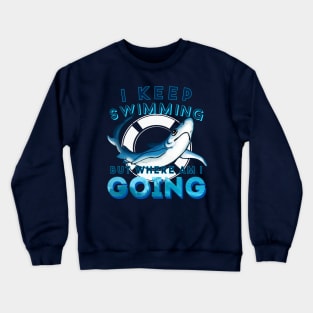 Just Keep Swimming Crewneck Sweatshirt